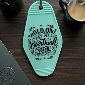 Handmade “Hold On Let Me Overthink This” Keychain – Funny Anxiety Quote Charm